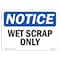 Signmission OSHA Notice, 5" Height, Wet Scrap Only Sign, 7" X 5", Landscape OS-NS-D-57-L-19036 - alternate 1